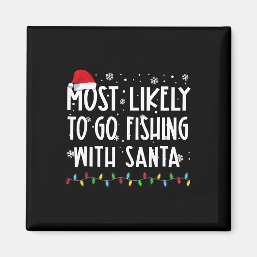 Am wahrscheinlichsten geht es mit dem Santa Fishin Magnet (Vorne)
