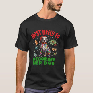 Am wahrscheinlichsten, ihren Hund zu dekorieren gr T-Shirt