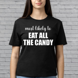 Am wahrscheinlichsten isst man alle Süßigkeiten Fu T-Shirt
