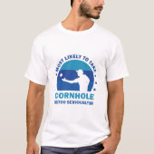 Am wahrscheinlichsten ist, dass Cornhole zu ernst T-Shirt (Vorderseite)