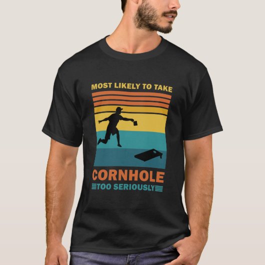 Am wahrscheinlichsten ist, dass Cornhole zu ernst T-Shirt (Vorderseite)