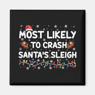 Am wahrscheinlichsten ist der Crash Santas Sleigh  Magnet
