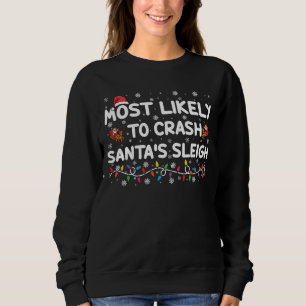 Am wahrscheinlichsten ist der Crash Santas Sleigh Sweatshirt