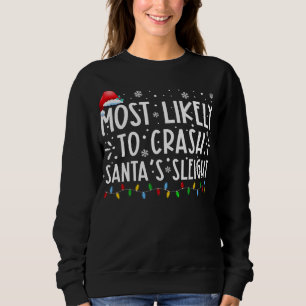 Am wahrscheinlichsten ist der Crash Santas Sleigh Sweatshirt