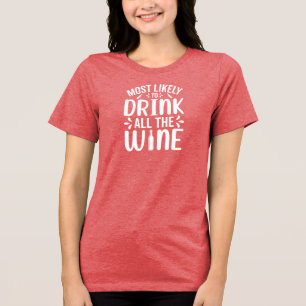 Am wahrscheinlichsten ist der Wein Spaß zu trinken Tri-Blend Shirt