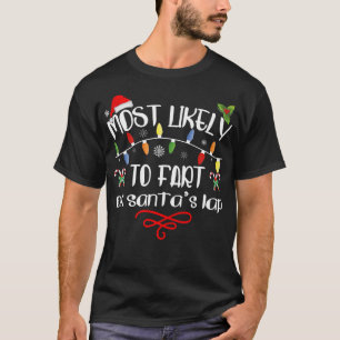 Am wahrscheinlichsten ist die Furz auf Santa's Lap T-Shirt