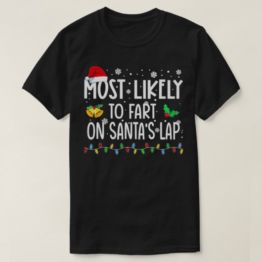 Am wahrscheinlichsten ist die Furz auf Santas Lap T-Shirt (Design vorne)