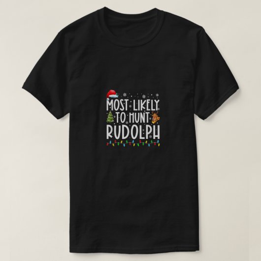 Am wahrscheinlichsten ist die Jagd auf Rudolph Xma T-Shirt (Design vorne)