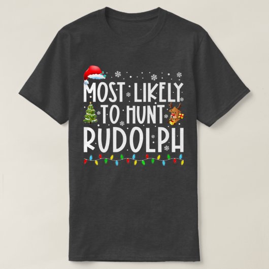 Am wahrscheinlichsten ist die Jagd auf Rudolph Xma T-Shirt (Design vorne)