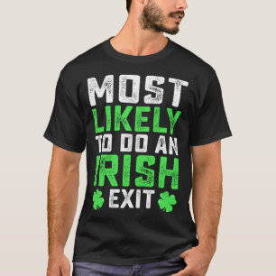 Am wahrscheinlichsten ist ein irischer Exit St Pat T-Shirt