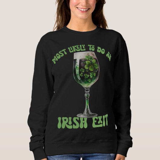 Am wahrscheinlichsten ist ein Irish Exit Drinks Cu Sweatshirt (Vorderseite)