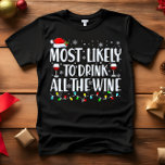 Am wahrscheinlichsten ist es, alle WEINCHRISTMAS z T-Shirt<br><div class="desc">Funny Adult Matching Family Tshirts. Tragen Sie zu Weihnachten, Weihnachten Party, oder geben Sie als Geschenke. Unisex Tshirt. Hochwertige T-Shirts stehen Ihnen zur Auswahl verschiedener "Most Likely To"-Redewendungen. Weihnachtsgeschirr A - am ehesten im Oktober B zu Weihnachten schmücken - mit der größten Wahrscheinlichkeit Weihnachtsfilme C zu sehen - mit der...</div>