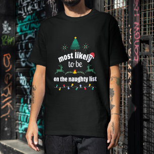 Am wahrscheinlichsten ist es, auf der Naughty List T-Shirt