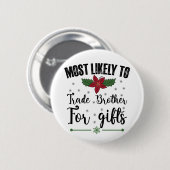 Am wahrscheinlichsten ist es, Brüder zu Weihnachte Button (Vorne & Hinten)
