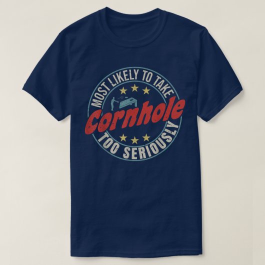 Am wahrscheinlichsten ist es, Cornhole zu ernst zu T-Shirt (Design vorne)