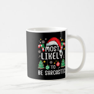 Am wahrscheinlichsten ist es, dass Sarcastic Funny Kaffeetasse