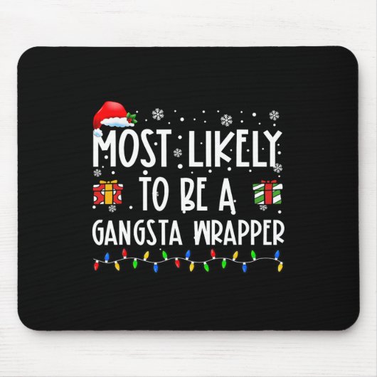 Am wahrscheinlichsten ist es, ein Gangsta Wrapper  Mousepad (Vorne)
