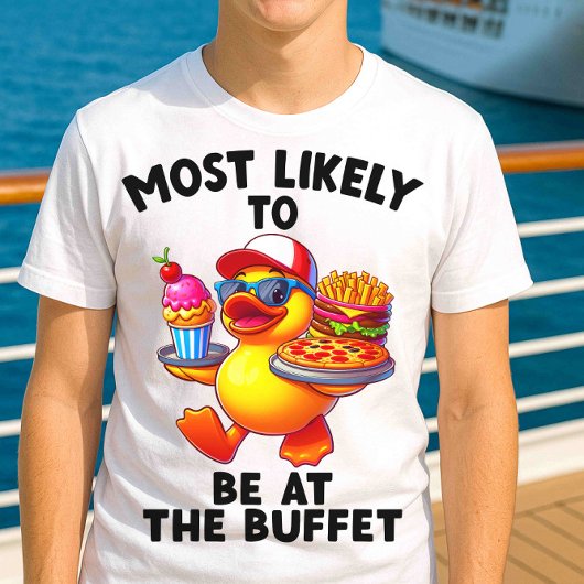 Am wahrscheinlichsten ist es im Buffet Funny Cruis T-Shirt