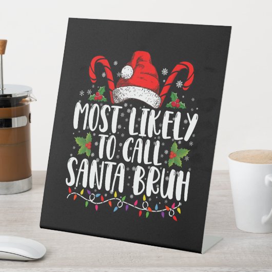 Am wahrscheinlichsten ist es, Santa Bruh Funny Chr Sockelschild (In Situ)