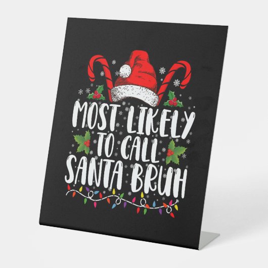 Am wahrscheinlichsten ist es, Santa Bruh Funny Chr Sockelschild (Vorderseite)