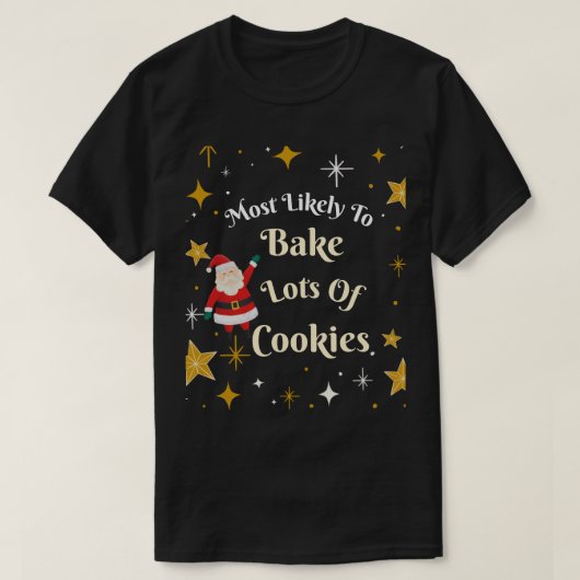 Am wahrscheinlichsten ist es, viele Cookies zu bac T-Shirt (Design vorne)