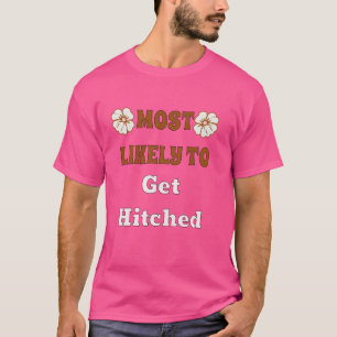 Am Wahrscheinlichsten Junggesellenabschied Hochzei T-Shirt