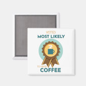 Am wahrscheinlichsten Kaffee zu benötigen Magnet (Vorderseite/Rückseite)