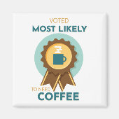 Am wahrscheinlichsten Kaffee zu benötigen Magnet (Vorne)