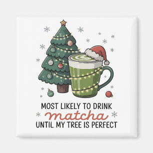 Am wahrscheinlichsten Matcha trinke, bis mein Baum Magnet
