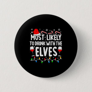 Am wahrscheinlichsten mit den Elfen trinken lustig Button