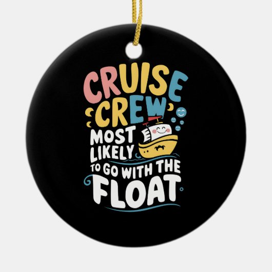 Am wahrscheinlichsten mit der Float Cruise Crew Keramik Ornament (Vorne)
