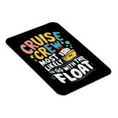 Am wahrscheinlichsten mit der Float Cruise Crew Magnet (Rechte Seite)