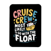 Am wahrscheinlichsten mit der Float Cruise Crew Magnet (Vertikal)