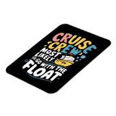 Am wahrscheinlichsten mit der Float Cruise Crew Magnet (Linke Seite)