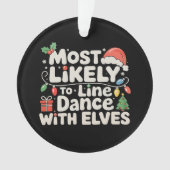 Am Wahrscheinlichsten Mit Elfen Zu Line Dance Weih Ornament (Vorderseite)
