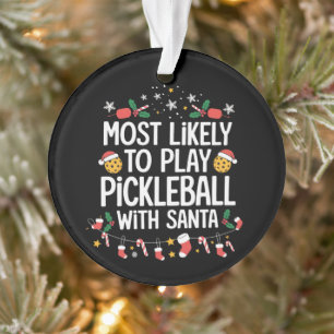 Am Wahrscheinlichsten mit Santa Family Pickleball  Ornament