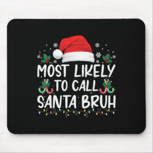 Am wahrscheinlichsten nennt man Santa Bruh Weihnac Mousepad