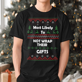 Am wahrscheinlichsten, nicht wrap Geschenke lustig T-Shirt