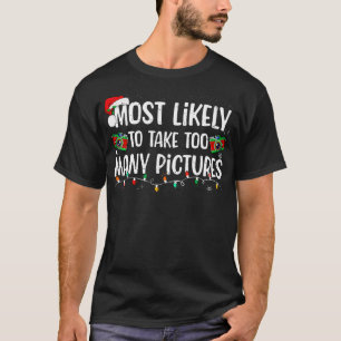Am wahrscheinlichsten nimmt man zu viele Bilder Fa T-Shirt