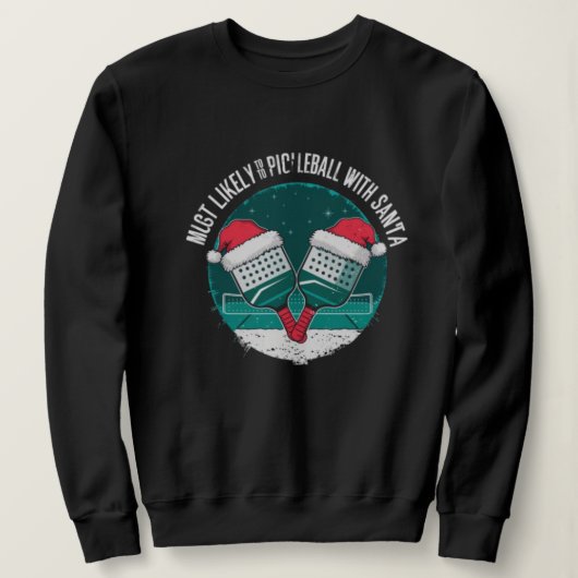 Am wahrscheinlichsten Pickleball mit dem Weihnacht Sweatshirt (Design vorne)