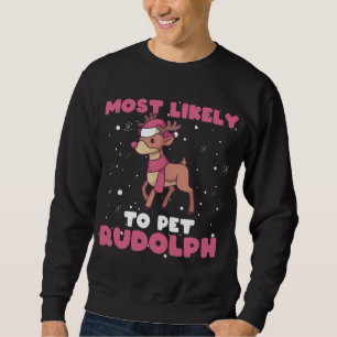 Am wahrscheinlichsten Rudolph, Reindeer Xmas Chris Sweatshirt