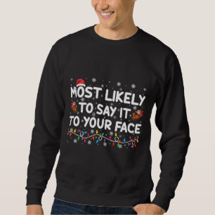 Am wahrscheinlichsten sagt er es dir ins Gesicht L Sweatshirt