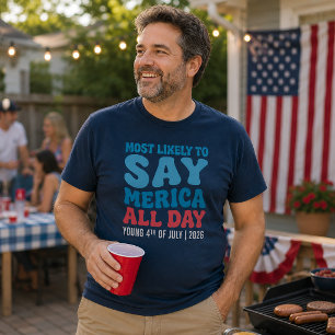Am wahrscheinlichsten sagt Merica den ganzen Tag C T-Shirt