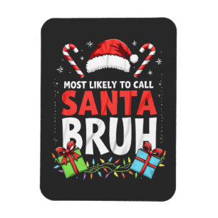 Am wahrscheinlichsten, Santa Bruh Funny Xmas anzur Magnet