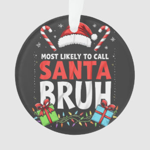 Am wahrscheinlichsten, Santa Bruh Funny Xmas anzur Ornament
