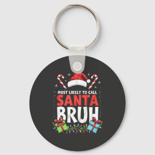 Am wahrscheinlichsten, Santa Bruh Funny Xmas anzur Schlüsselanhänger