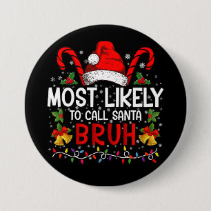 Am Wahrscheinlichsten Santa Bruh Lustiges Weihnach Button