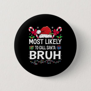 Am Wahrscheinlichsten Santa Bruh Weihnachten Famil Button