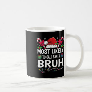 Am Wahrscheinlichsten Santa Bruh Weihnachten Famil Kaffeetasse