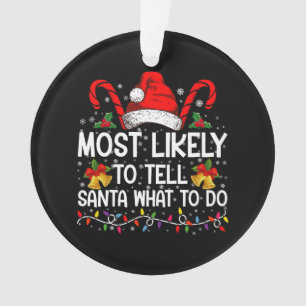 Am Wahrscheinlichsten Santa Sagt, Was Er Tun Soll  Ornament